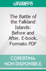 The Battle of the Falkland Islands: Before and After. E-book. Formato PDF ebook