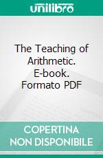 The Teaching of Arithmetic. E-book. Formato PDF ebook di John C. Stone