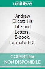 Andrew Ellicott His Life and Letters. E-book. Formato PDF ebook