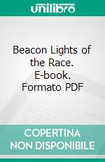 Beacon Lights of the Race. E-book. Formato PDF ebook