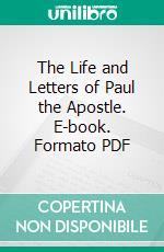 The Life and Letters of Paul the Apostle. E-book. Formato PDF ebook