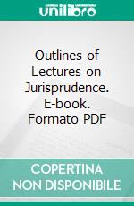 Outlines of Lectures on Jurisprudence. E-book. Formato PDF ebook di Roscoe Pound