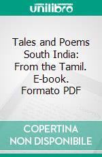 Tales and Poems South India: From the Tamil. E-book. Formato PDF ebook di Edward Jewitt Robinson