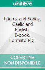 Poems and Songs, Gaelic and English. E-book. Formato PDF ebook di Mrs. Mary Mackellar