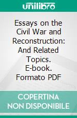 Essays on the Civil War and Reconstruction: And Related Topics. E-book. Formato PDF ebook