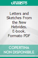 Letters and Sketches From the New Hebrides. E-book. Formato PDF