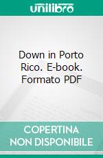 Down in Porto Rico. E-book. Formato PDF ebook di George Milton Fowles