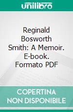 Reginald Bosworth Smith: A Memoir. E-book. Formato PDF