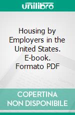 Housing by Employers in the United States. E-book. Formato PDF ebook