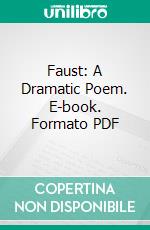 Faust: A Dramatic Poem. E-book. Formato PDF ebook