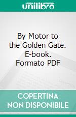 By Motor to the Golden Gate. E-book. Formato PDF