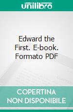 Edward the First. E-book. Formato PDF ebook di T. F. Tout