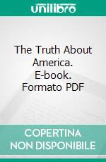 The Truth About America. E-book. Formato PDF ebook di Edward Money