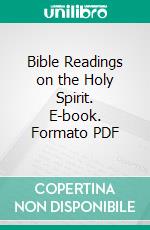 Bible Readings on the Holy Spirit. E-book. Formato PDF ebook
