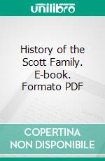 History of the Scott Family. E-book. Formato PDF ebook