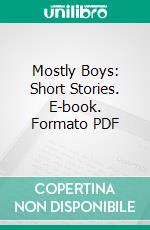 Mostly Boys: Short Stories. E-book. Formato PDF ebook di Francis J. Finn