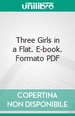 Three Girls in a Flat. E-book. Formato PDF ebook