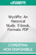 Wycliffe: An Historical Study. E-book. Formato PDF