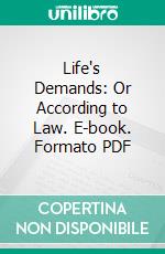 Life's Demands: Or According to Law. E-book. Formato PDF ebook di Sutton E. Griggs