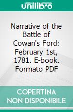 Narrative of the Battle of Cowan's Ford: February 1st, 1781. E-book. Formato PDF ebook di Robert Henry