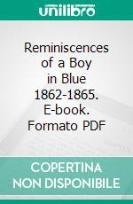 Reminiscences of a Boy in Blue 1862-1865. E-book. Formato PDF ebook di Henry Murray Calvert