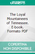 The Loyal Mountaineers of Tennessee. E-book. Formato PDF ebook