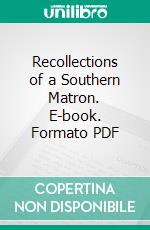 Recollections of a Southern Matron. E-book. Formato PDF ebook