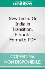 New India: Or India in Transition. E-book. Formato PDF ebook