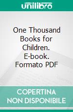 One Thousand Books for Children. E-book. Formato PDF ebook