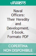 Naval Officers: Their Heredity and Development. E-book. Formato PDF ebook di Charles Benedict Davenport