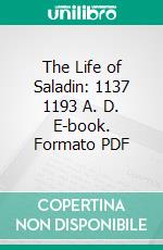 The Life of Saladin: 1137 1193 A. D. E-book. Formato PDF ebook