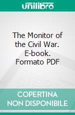 The Monitor of the Civil War. E-book. Formato PDF ebook