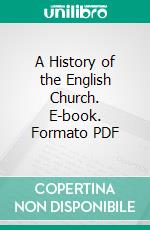 A History of the English Church. E-book. Formato PDF ebook