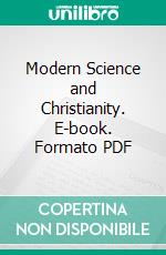 Modern Science and Christianity. E-book. Formato PDF ebook