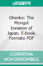 Ghenko: The Mongol Invasion of Japan. E-book. Formato PDF ebook