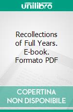 Recollections of Full Years. E-book. Formato PDF ebook