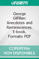 George Gilfillan: Anecdotes and Reminiscences. E-book. Formato PDF ebook di David Macrae