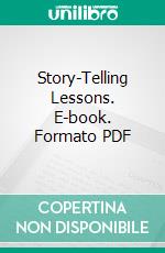 Story-Telling Lessons. E-book. Formato PDF ebook di Henry Edward Tralle