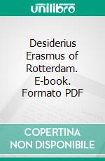 Desiderius Erasmus of Rotterdam. E-book. Formato PDF ebook di Ephraim Emerton