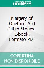 Margery of Quether: And Other Stories. E-book. Formato PDF ebook