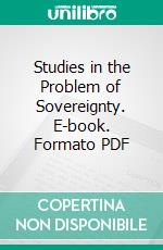 Studies in the Problem of Sovereignty. E-book. Formato PDF ebook di Harold J. Laski