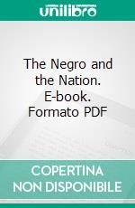 The Negro and the Nation. E-book. Formato PDF ebook