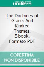 The Doctrines of Grace: And Kindred Themes. E-book. Formato PDF ebook