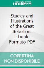 Studies and Illustrations of the Great Rebellion. E-book. Formato PDF ebook di John Langton Sanford