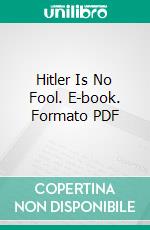 Hitler Is No Fool. E-book. Formato PDF