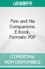 Finn and His Companions. E-book. Formato PDF ebook di Standish O'grady