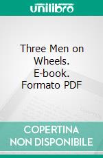 Three Men on Wheels. E-book. Formato PDF ebook