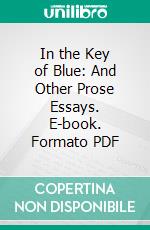 In the Key of Blue: And Other Prose Essays. E-book. Formato PDF ebook