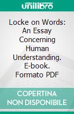 Locke on Words: An Essay Concerning Human Understanding. E-book. Formato PDF ebook