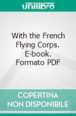 With the French Flying Corps. E-book. Formato PDF ebook di Carroll Dana Winslow